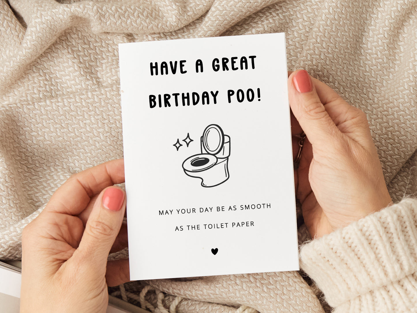 A humorous birthday card featuring the message "Have a great birthday poo. May your day be as smooth as the toilet paper." Perfect for friends or family who love a good laugh. Printed on high-quality card stock and includes a white envelope.