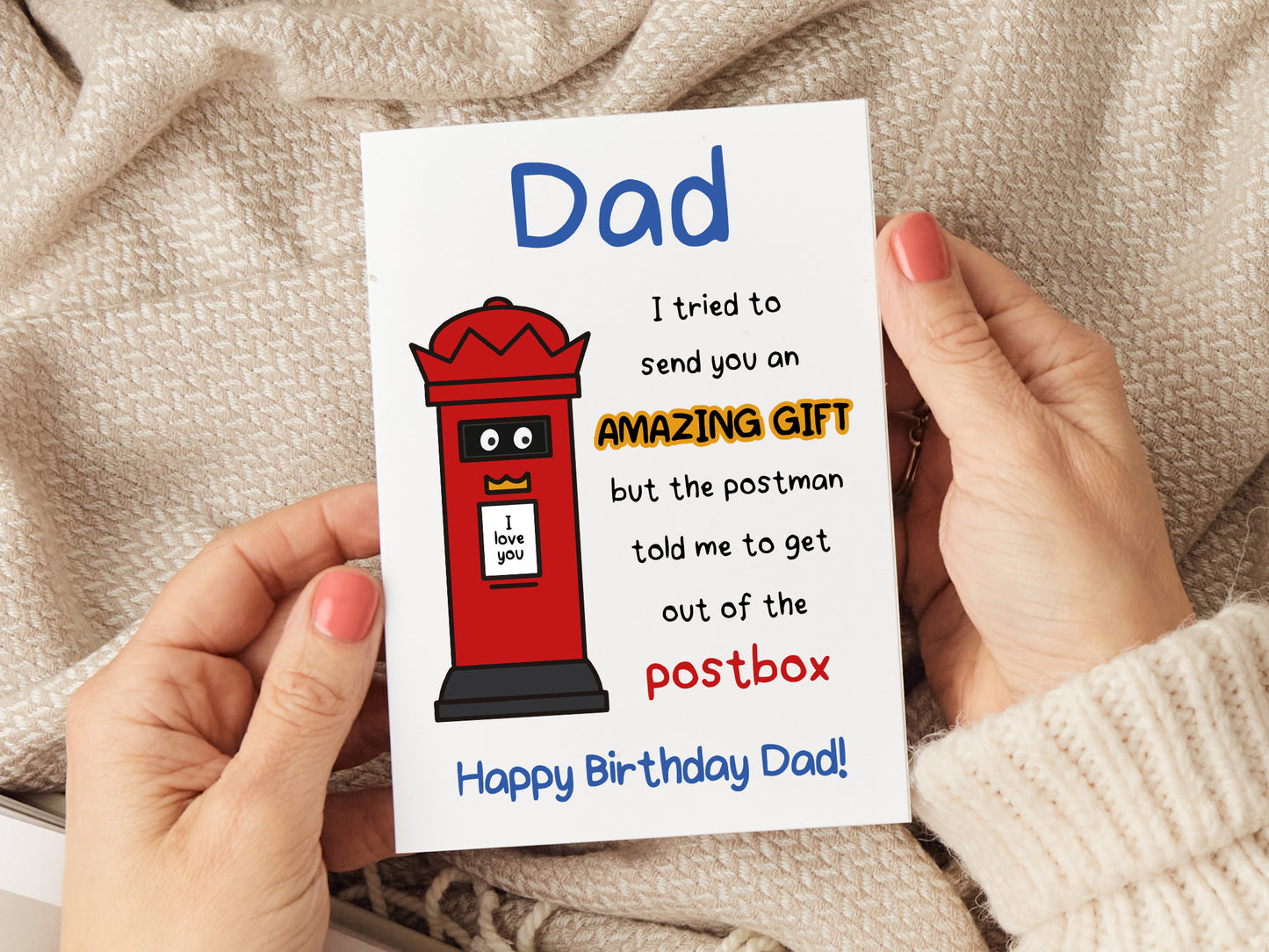 Dad birthday card which reads 'dad I tried to send you an amazing gift by the postman told me to get out of the postbox. Happy birthday dad'.