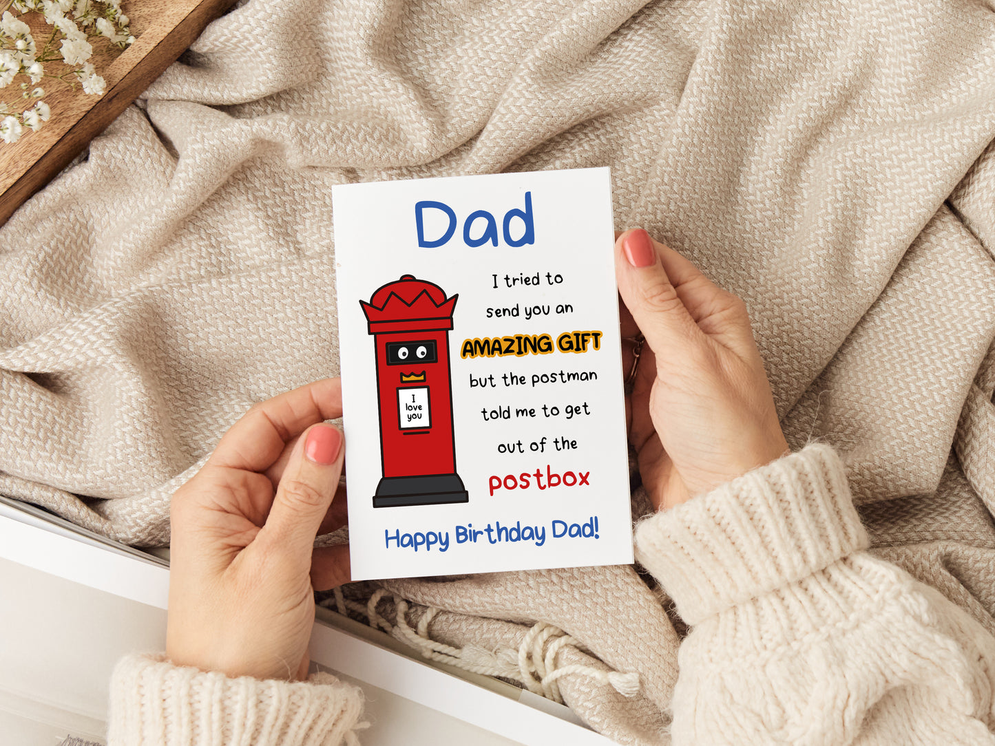 Dad birthday card which reads 'dad I tried to send you an amazing gift by the postman told me to get out of the postbox. Happy birthday dad'.