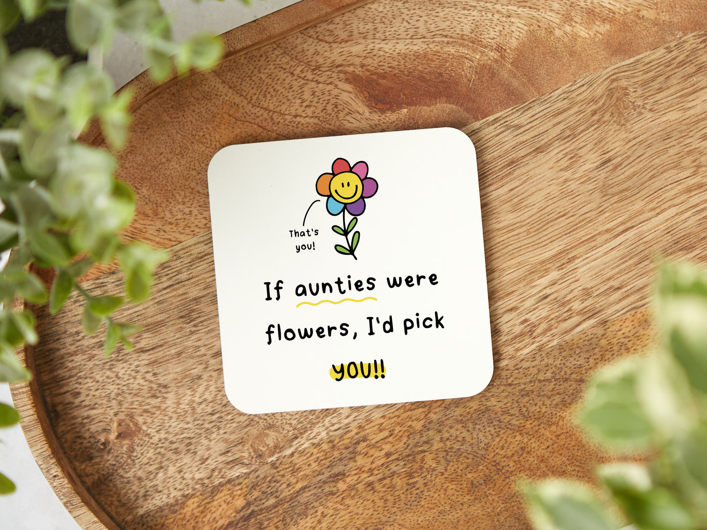 "If Aunties Were Flowers, I'd Pick You" Coaster