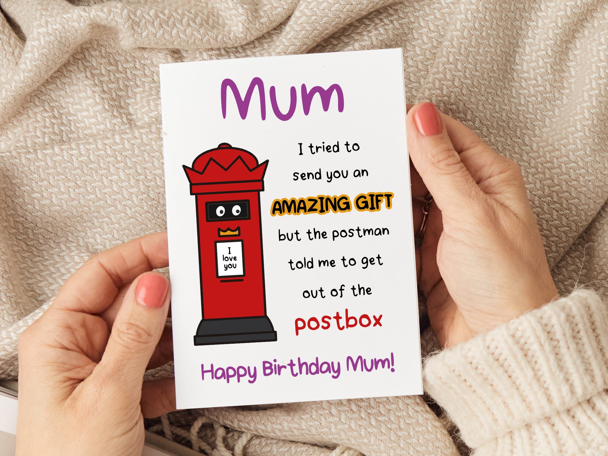 Mum birthday card which reads 'mum I tried to send you an amazing gift but the postman told me to get out of the postbox. Happy birthday mum'.