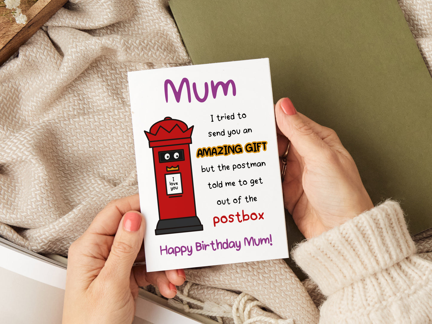 Mum birthday card which reads 'mum I tried to send you an amazing gift but the postman told me to get out of the postbox. Happy birthday mum'.