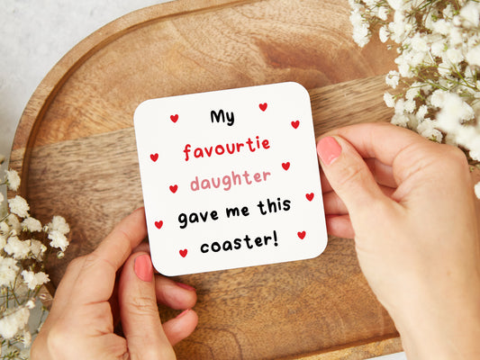 "My Favourite Daughter Gave Me This" Coaster