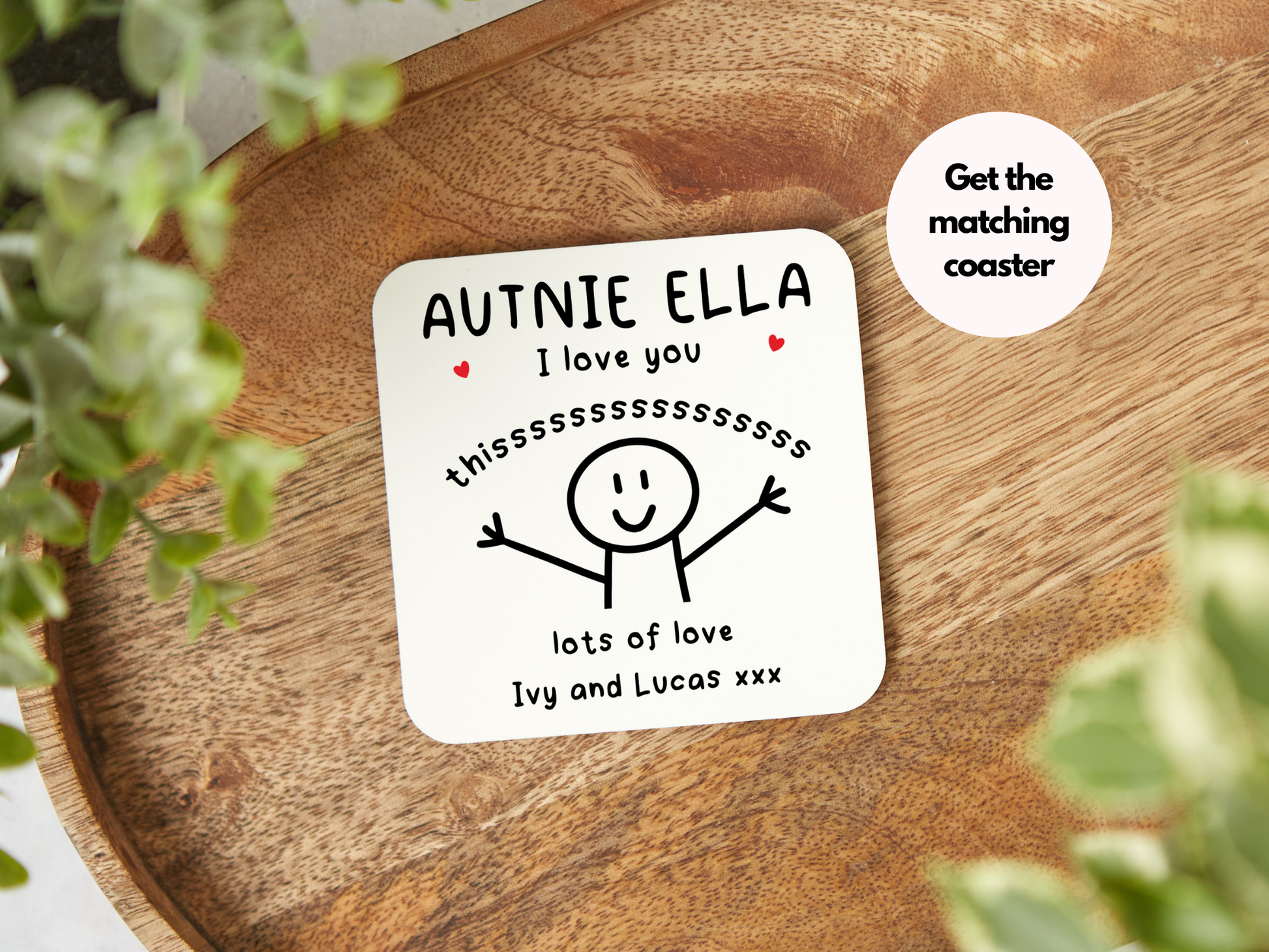 Personalised white drinks coaster with the text "Auntie I Love You This Much, lots of love [Names]" in bold, stylish font. Perfect gift for birthdays, or Christmas. Customised coaster with child’s name(s).