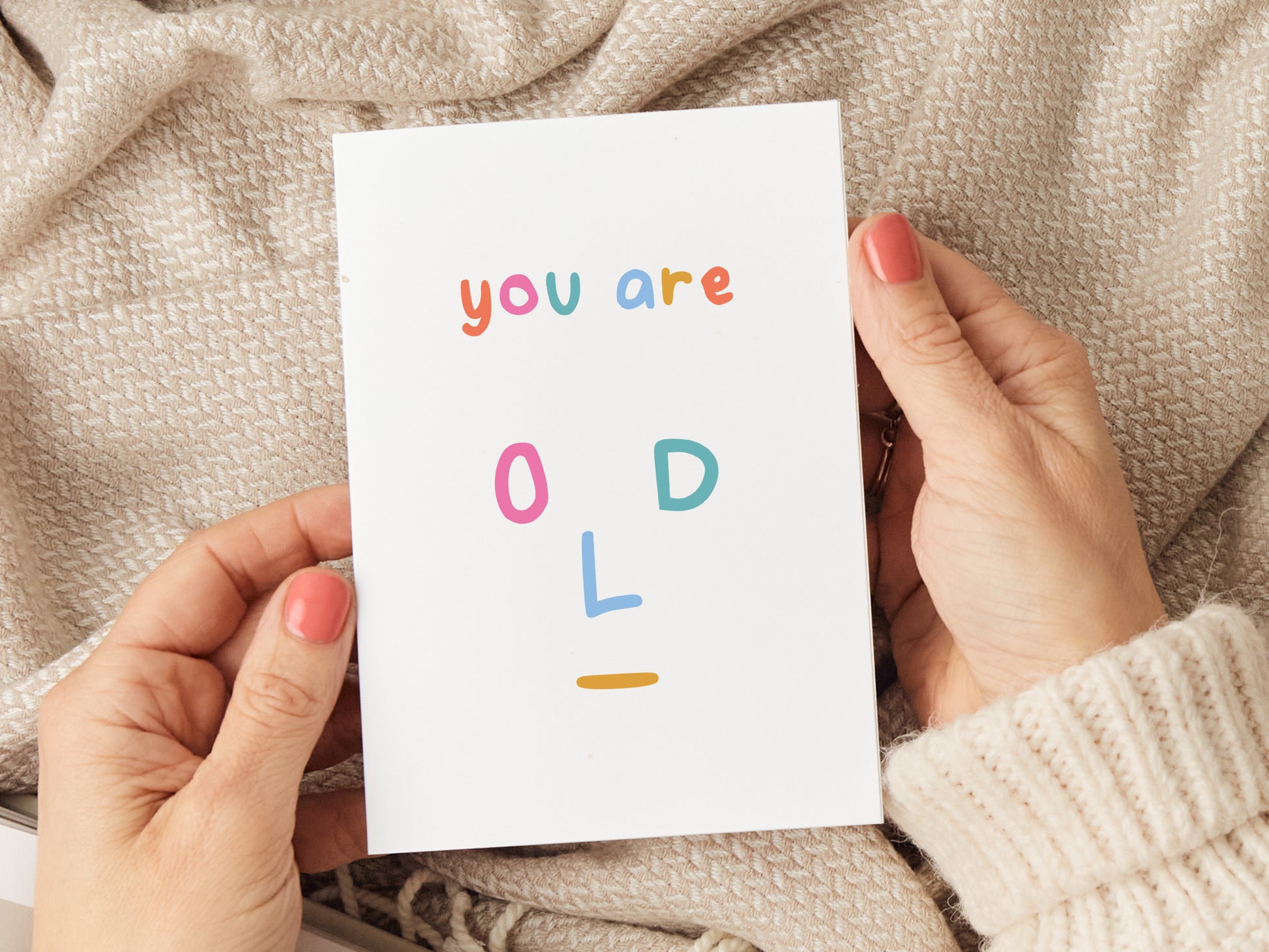 Birthday card which reads 'you are old'.